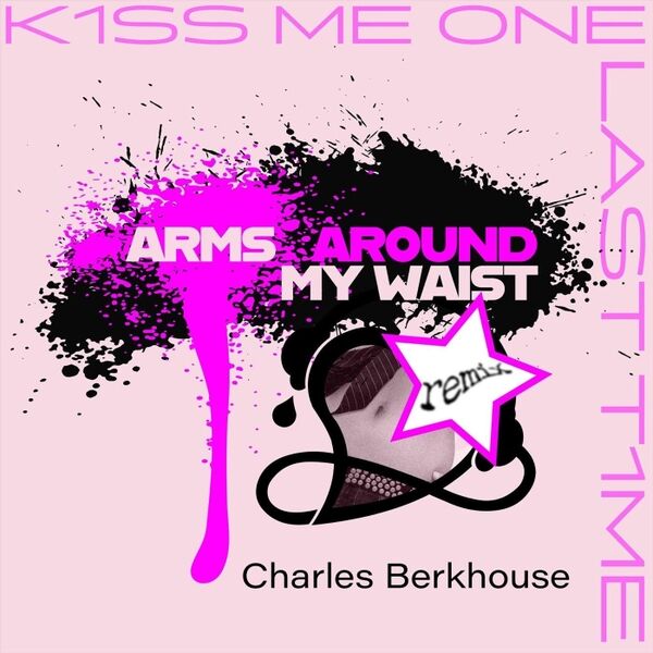 Cover art for Kiss Me One Last Time (Arms Around My Waist Remix)